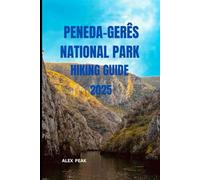 PENEDA-GERÊS NATIONAL PARK HIKING GUIDE 2025 (Footsteps in Nature: 2025 Hiker’s Journey)