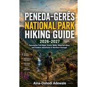 PENEDA-GERÊS NATIONAL PARK HIKING GUIDE 2026-2027: Descriptive Trail Maps, Scenic Walks, Waterfall Hikes, and Outdoor Adventures in Northern Portugal: 58 (THE TRAIL COMPANION COLLECTION)