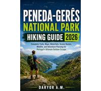 Peneda-Gerês National Park Hiking Guide 2026: Complete Trails, Maps, Waterfalls, Scenic Routes, Wildlife, and Adventure Planning for Portugal’s ... Escape: 50 (Nature Routes Travel Series)