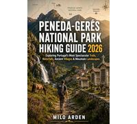 PENEDA-GERÊS NATIONAL PARK HIKING GUIDE 2026: Exploring Portugal’s Most Spectacular Trails, Waterfalls, Ancient Villages & Mountain Landscapes (THE PATHFINDER TRAILS SERIES)