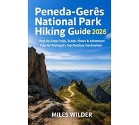 PENEDA-GERÊS NATIONAL PARK HIKING GUIDE 2026: Step-by-Step Trails, Scenic Views & Adventure Tips for Portugal’s Top Outdoor Destination (TRAILBLAZERS SERIES)