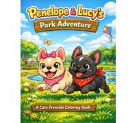 Penelope and Lucy's Park Adventure: A cute Frenchie coloring book for kids aged 4-8