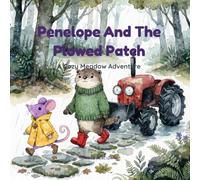 Penelope And The Plowed Patch: A Cozy Meadow Adventure (The Cozy Meadow Tales)