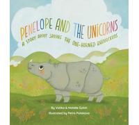 Penelope and The Unicorns: A story about saving the one-horned rhinoceros.