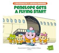 Penelope Gets a Flying Start: A Fun Introduction to Aerospace Engineering (STEM Adventures with Paige & Paxton)