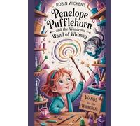Penelope Pufflehorn and the Wondrous Wand of Whimsy (The Penelope Pufflehorn Adventures)