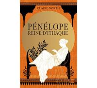 Pénélope, reine d'Ithaque: Tome 1, Le chant des déesses