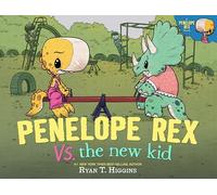 Penelope Rex vs. the New Kid (A Penelope Rex Book)