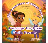 Penelope The Pixie: Pulls Pranks (Adventures of Abbott Acres)