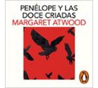 Penélope Y Las Doce Criadas (audiolibro)