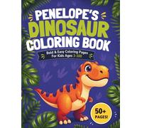 Penelope's Dinosaur Coloring Book: Bold & Easy Coloring Pages for Kids Ages 3-100