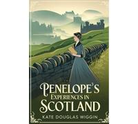 Penelope's Experiences in Scotland: A Timeless Journey Through Scotland’s Heartland in the Edwardian Era