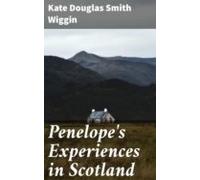 Penelopes Experiences In Scotland (ebook)