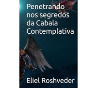 Penetrando nos segredos da Cabala Contemplativa (Cabala e esoterismo)