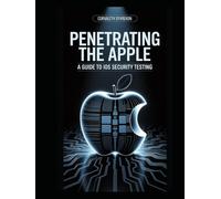 Penetrating the Apple: A Guide to iOS Security Testing