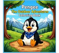 Pengee Outdoor Adventure Colouring Book: Pengee The Penguin, Doggy His Best Friend, Fun, Adventures, Exciting, Love Camping