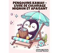 Pengouins Kawaii - Livre de coloriage mignon et apaisan: 50 adorables illustrations de manchots kawaii (Coloring Books)