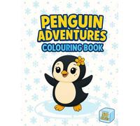 Penguin Adventures - Colouring Book for Kids: Large Print - Ages 1-3, 2-4 and 4-8