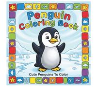 Penguin Coloring Book: Coloring Book For Kids | Cute Animal Coloring Book | Cute Penguin Coloring Book | Penguins For Kids | Kid Coloring Book | Coloring Pages For Children Ages 3-6