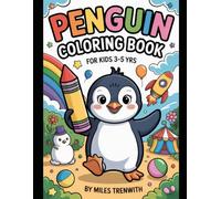 Penguin Coloring Book for Kids Ages 3-5: Cute and Fun Penguin Adventures for Toddlers and Preschoolers