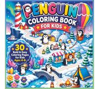 Penguin Coloring Book for Kids Ages 4-8: 30 Cute, Bold and Easy Penguin Coloring Pages with Fun Winter Adventure Scenes