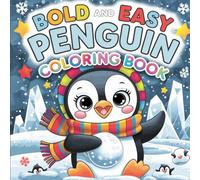 Penguin Cutie: Bold and Easy Arctic Animals, Adorable Polar Creatures, and Whimsical Winter Scenes for Toddlers and Preschoolers - Creative Fun and Stress Relief Coloring Book For Kids