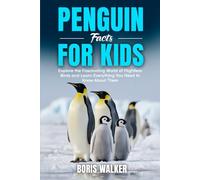 Penguin Facts for Kids: Explore the Fascinating World of Flightless Birds and Learn Everything You Need to Know About Them (Fun Learning with Animal Friends)