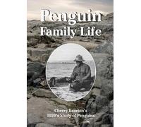 Penguin Family Life: Cherry Kearton's 1920's Study of Penguins (Historic)