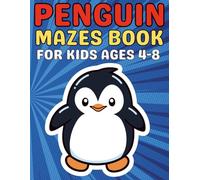 Penguin Gifts for Kids : Penguin Mazes for Kids Ages 4-8: Fun and Easy Maze Activity Book for Kids | Cute Penguin-Themed Puzzles to Build Problem-Solving Skills, Focus, and Confidence