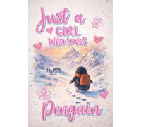 Penguin Gifts Notebook - Just a Girl Who Loves Penguins: Cute College Ruled Journal for Women & Teen Girls, Hardcover Notebook for School