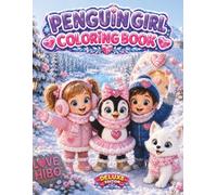 Penguin Girl Deluxe The Valley of Hearts: Coloring Book: Cute Arctic Friends, Magical Winter Adventures, Cozy Igloo Scenes and Adorable Snow Animals for Girls Ages 3-5