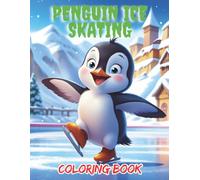Penguin Ice skating coloring Book: Cute Penguin Fun on Ice for Creative Kids