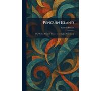 Penguin Island: The Works of Anatole France in an English Translation