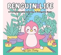 Penguin Life Adventures: A Cute Cartoon Coloring Book of Penguins Living Like People