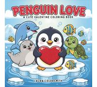 Penguin Love - A Cute Valentine Coloring Book: Valentine’s Day Coloring Book with Lovely Penguins, Hearts, and Cozy Moments for Kids (Coloring book for Valentine)