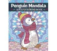 Penguin Mandala Coloring Book: Relaxing Animal Coloring Mandalas Art for Seniors with Easy Large Print Designs for Stress Relief & Creative Mind