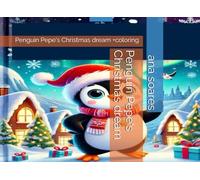 Penguin Pepe's Christmas dream: Penguin Pepe's Christmas dream +coloring (A Aventura de Natal do Pinguim: A Aventura de Natal do Pinguim Pepe (As ... de um Pinguim Livro 1) (Portuguese Edition))