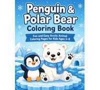 Penguin & Polar Bear Coloring Book: Fun and Easy Arctic Animal Coloring Pages for Kids Ages 3-8 (Winter Collection)