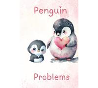 Penguin Problems: A gift journal for friends, family, and penguin lovers!