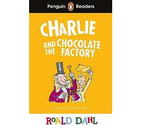 Penguin Readers Level 3: Roald Dahl Charlie and the Chocolate Factory (ELT Graded Reader): Abridged Edition (Penguin Readers Roald Dahl)