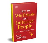 Penguin Select Classics: How to Win Friends and Influence People : (Original, Unabridged Classic, Premium Hardbound Collector's Edition, Ideal for Gifting)