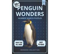 Penguin Wonders Number Search: Fun & Relaxing Large-Print Puzzle Book for All Ages: 50+ Easy-to-Read Number Search Puzzles Featuring Playful Penguins ... (Animal Wonders Number Search Puzzle Series)
