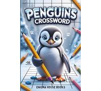 Penguins Crossword: Puzzle Book for Adults and Teens, Fun and Educational Crosswords About Penguins - Their Habitat, Diet, and Fascinating Facts | 50+ Puzzles
