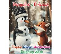 Penguins & Friends: Magical Winter Wonderland Coloring Book: A Magical Winter Wonderland Adventure with Penguins, Polar Bears, and Snowy Friends