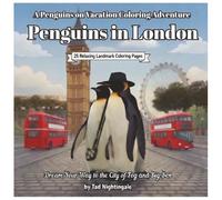 Penguins in London: A Penguins of Vacation Adventure Penguins in London With Poppy and Penny Penguin 25 Relaxing Landmark Coloring Pages Dream Your Way to the City of Fog and Big Ben