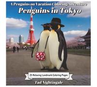Penguins in Tokyo: A Penguins on Vacation Coloring Adventure with Poppy and Penny Penguin - 25 Relaxing Landmark Coloring Pages - Dream Big in the Land of the Rising Sun