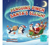 Penguins Pinch Santa’s Sleigh!: A Silly Rhyming Christmas Adventure About Curiosity, Teamwork, and Fixing Mistakes (100 kids book collection)