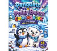 Penguins & Polar Bears Coloring Book: Cute Arctic Friends in Snowy Winter Adventures
