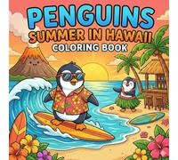 Penguins Summer in Hawaii Coloring Book: A Whimsical Coloring Book of Penguins on a Hawaiian Vacation | Funny Anthropomorphic Animals for Kids and Adults