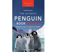 Penguins The Ultimate Penguin Book for Kids: 100+ Amazing Penguin Facts, Photos, Quiz + More (4) (Animal Books for Kids)